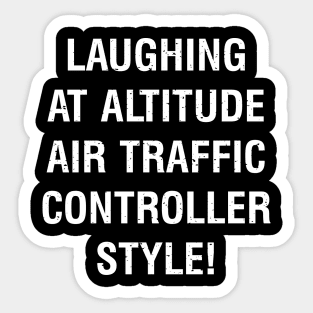 Laughing at Altitude Air Traffic Controller Style! Sticker